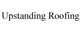 UPSTANDING ROOFING trademark