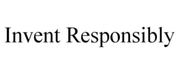 INVENT RESPONSIBLY trademark