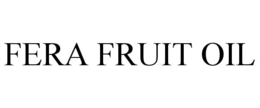 FERA FRUIT OIL trademark