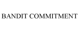 BANDIT COMMITMENT trademark