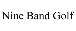NINE BAND GOLF trademark
