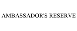 AMBASSADOR'S RESERVE trademark