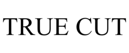 TRUE CUT trademark