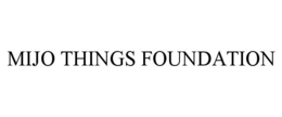 MIJO THINGS FOUNDATION trademark