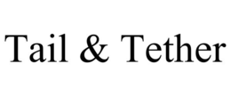 TAIL & TETHER trademark