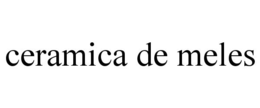 CERAMICA DE MELES trademark
