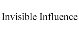 INVISIBLE INFLUENCE trademark