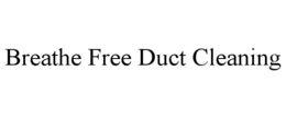 BREATHE FREE DUCT CLEANING trademark