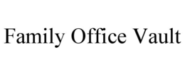 FAMILY OFFICE VAULT trademark