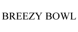 BREEZY BOWL trademark