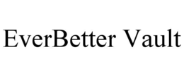 EVERBETTER VAULT trademark