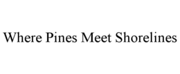 WHERE PINES MEET SHORELINES trademark