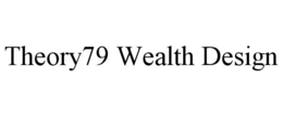 THEORY79 WEALTH DESIGN trademark