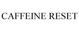 CAFFEINE RESET trademark