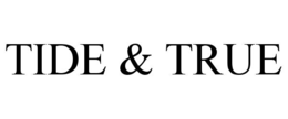 TIDE & TRUE trademark