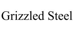 GRIZZLED STEEL trademark
