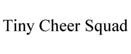 TINY CHEER SQUAD trademark
