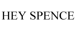 HEY SPENCE trademark