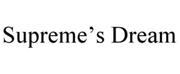 SUPREME’S DREAM trademark