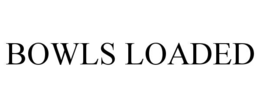 BOWLS LOADED trademark