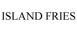 ISLAND FRIES trademark