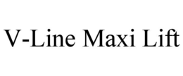 V-LINE MAXI LIFT trademark