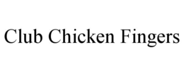CLUB CHICKEN FINGERS trademark