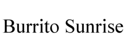 BURRITO SUNRISE trademark