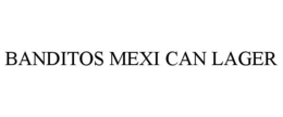 BANDITOS MEXI CAN LAGER trademark