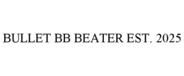 BULLET BB BEATER EST. 2025 trademark
