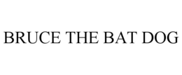 BRUCE THE BAT DOG trademark