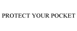 PROTECT YOUR POCKET trademark