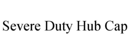 SEVERE DUTY HUB CAP trademark