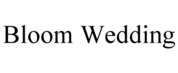 BLOOM WEDDING trademark