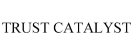 TRUST CATALYST trademark