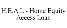 H.E.A.L - HOME EQUITY ACCESS LOAN trademark