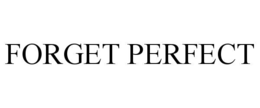 FORGET PERFECT trademark