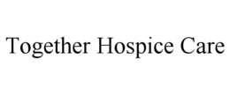TOGETHER HOSPICE CARE trademark