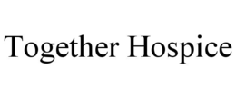 TOGETHER HOSPICE trademark