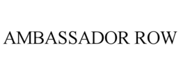 AMBASSADOR ROW trademark
