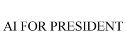AI FOR PRESIDENT trademark