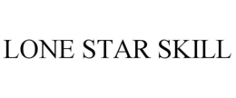 LONE STAR SKILL trademark