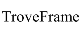 TROVEFRAME trademark