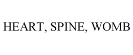HEART, SPINE, WOMB trademark