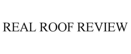 REAL ROOF REVIEW trademark