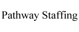 PATHWAY STAFFING trademark