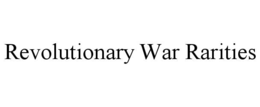 REVOLUTIONARY WAR RARITIES trademark