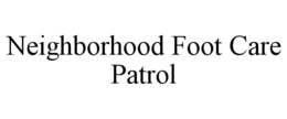 NEIGHBORHOOD FOOT CARE PATROL trademark