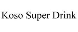 KOSO SUPER DRINK trademark