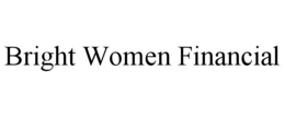 BRIGHT WOMEN FINANCIAL trademark